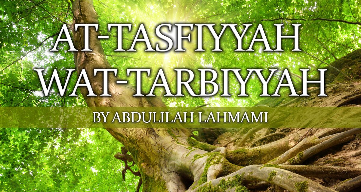 At-Tasfiyyah wat-Tarbiyyah | Abdulilah Lahmami