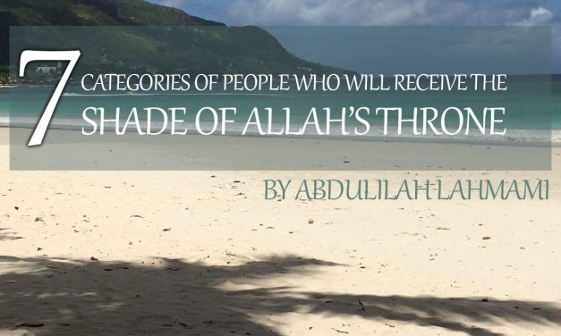 Seven Categories of People who will receive the Shade of Allah’s Throne | Abdulilah Lahmami