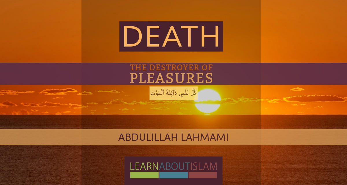 Death – The Destroyer Of Pleasures | Abdulilah Lahmami | Reading
