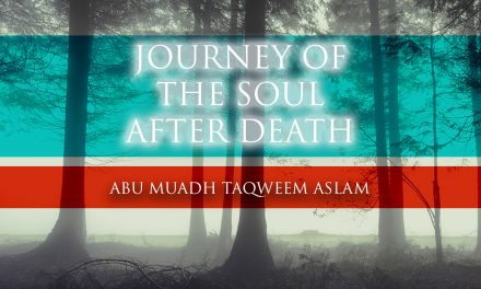 Journey of the Soul After Death | Abu Muadh Taqweem Aslam