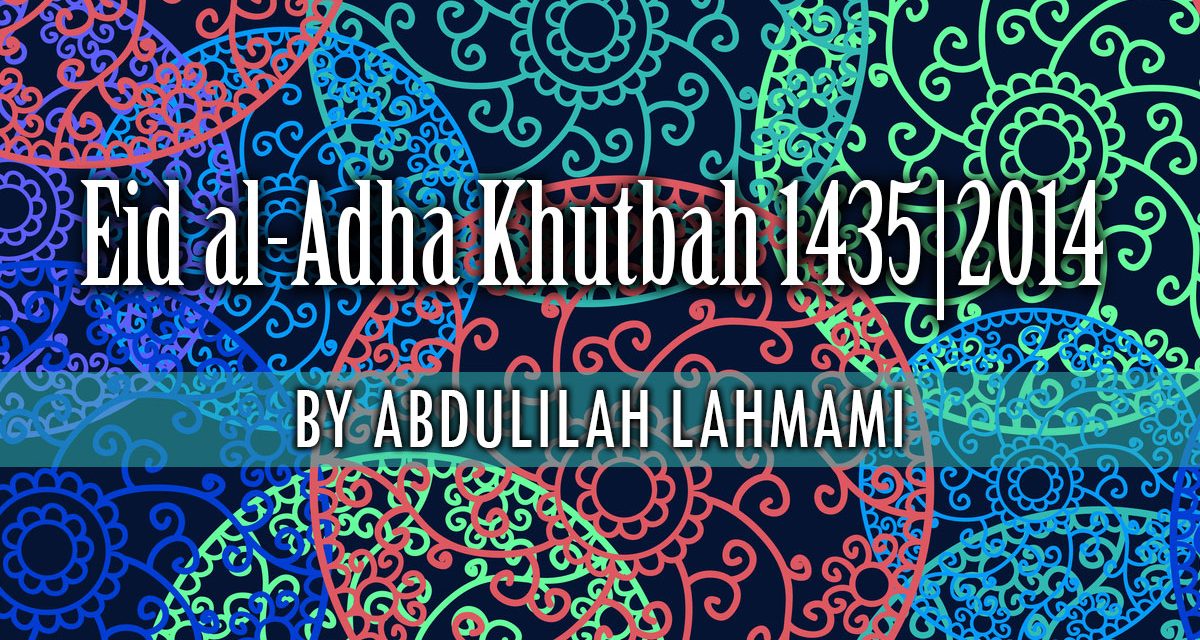 Eid al-Adha Khutbah 1435|2014 by Abdulilah Lahmami