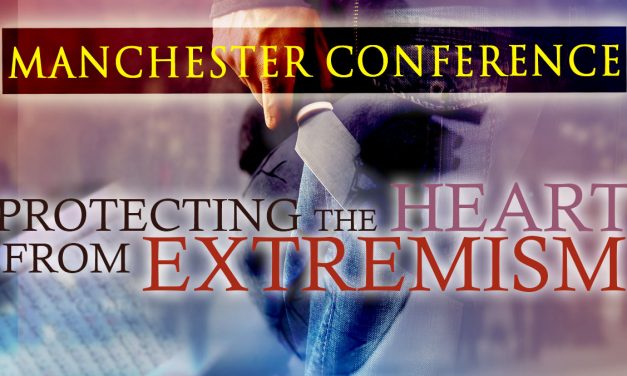 Protecting the Heart from Extremism | Manchester Conference 2016