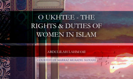 O Ukhtee – The Rights & Duties of Women in Islam | Abdulilah Lahmami
