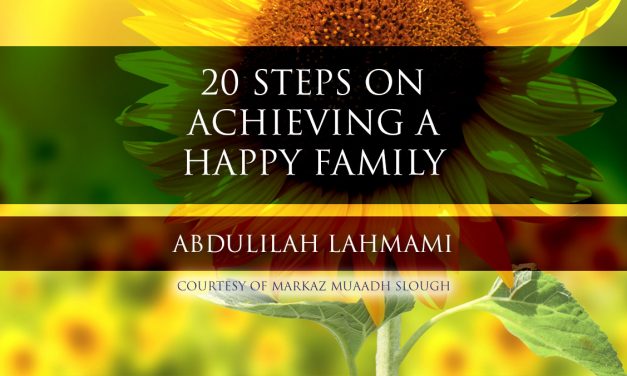 20 Steps on Achieving a Happy Family | Abdulilah Lahmami