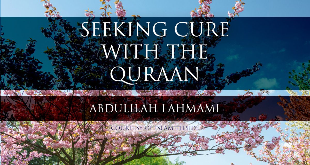 Seeking Cure with the Quraan – Abdulilah Lahmami