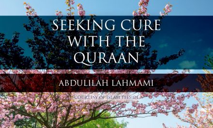 Seeking Cure with the Quraan – Abdulilah Lahmami