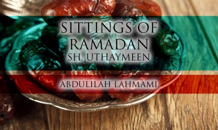 Sittings of Ramadhaan –  Shaykh Uthaymeen | Abdulilah Lahmami