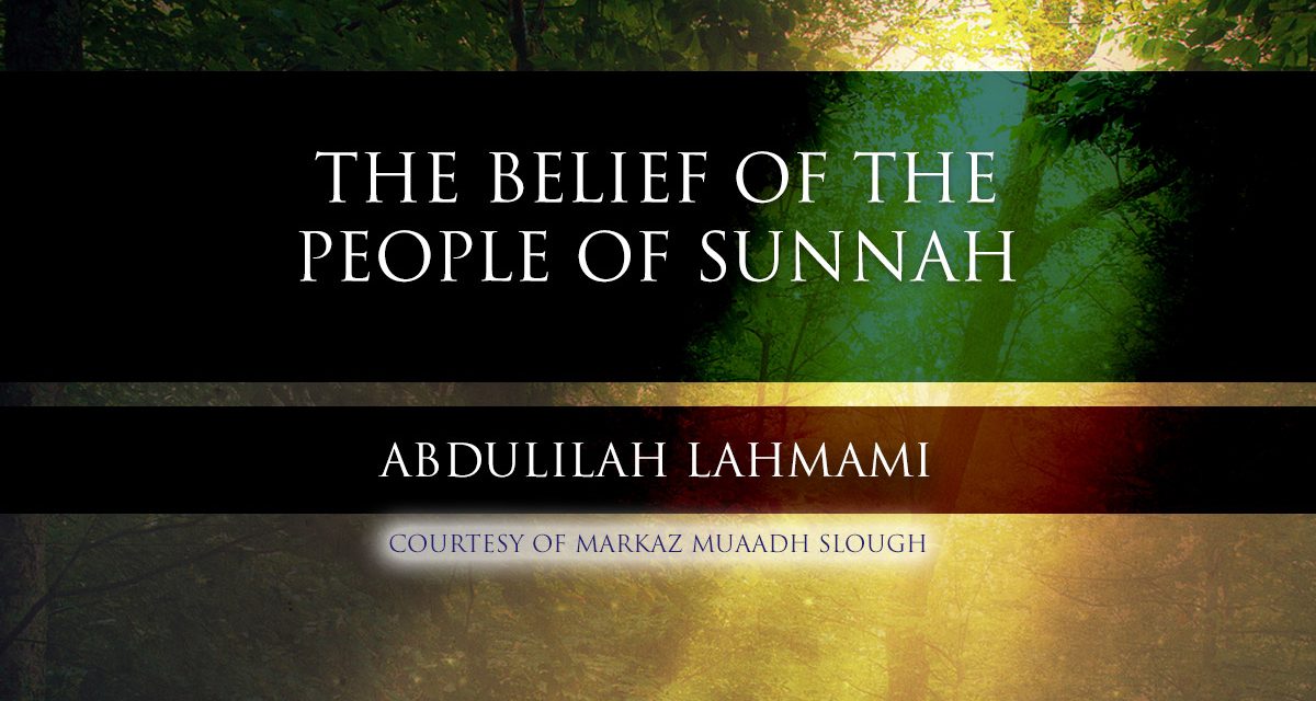The Belief of the People of Sunnah – Dr Abdulilah Lahmami