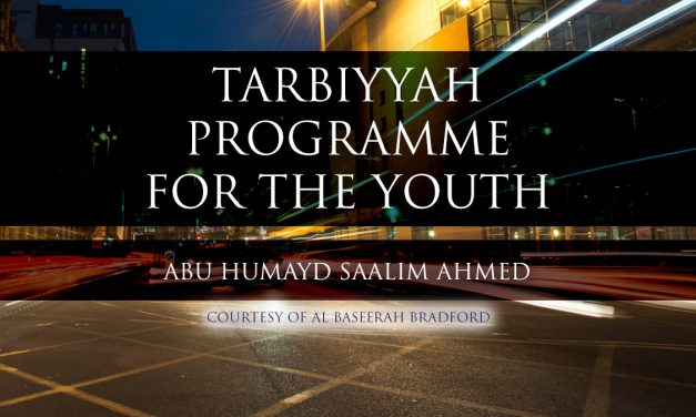 Tarbiyyah Programme for the Youth | Abu Humayd Saalim Ahmed | Bradford