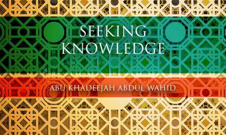 Seeking Knowledge | Abu Khadeejah Abdul Wahid