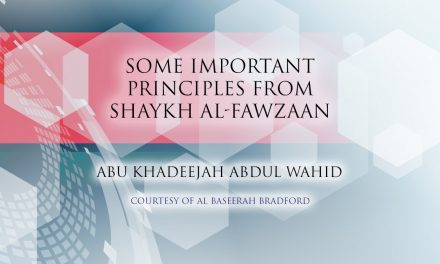 Some Important Principles from Shaykh al-Fawzaan | Abu Khadeejah Abdul Wahid