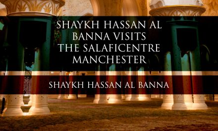 The Visit of Shaykh Hassan Al-Banna to the Salafi Centre Manchester