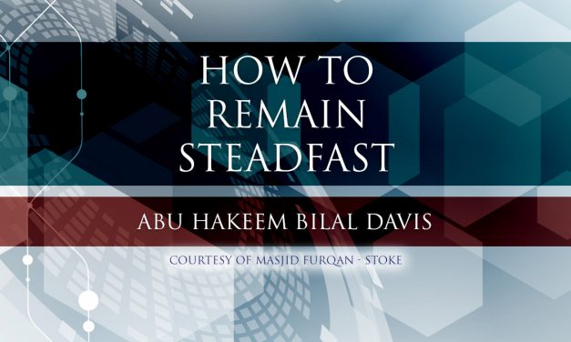 How to Remain Steadfast Upon The Sunnah | Abu Hakeem