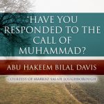 Have You Responded to The Call of Muhammad? | Abu Hakeem | Loughborough