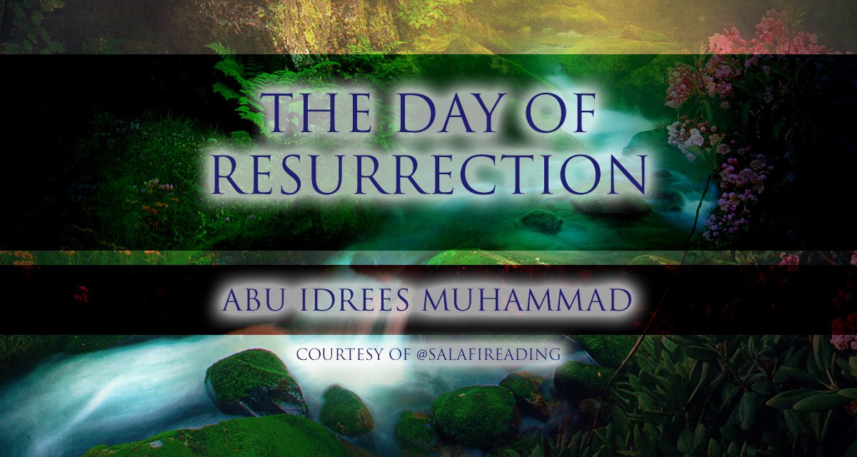 The Day of Resurrection | Abu Idrees Muhammad