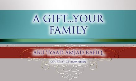 A Gift…Your Family | Abu Iyaad | Teeside