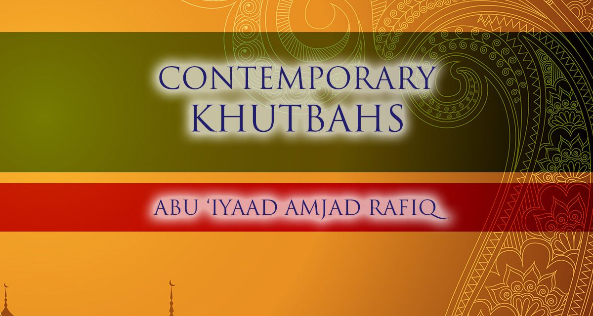 Contemporary Khutbahs | Abu Iyaad
