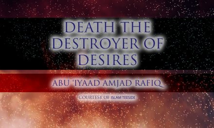 Death The Destroyer of Desires | Abu ‘Iyaad | Teeside