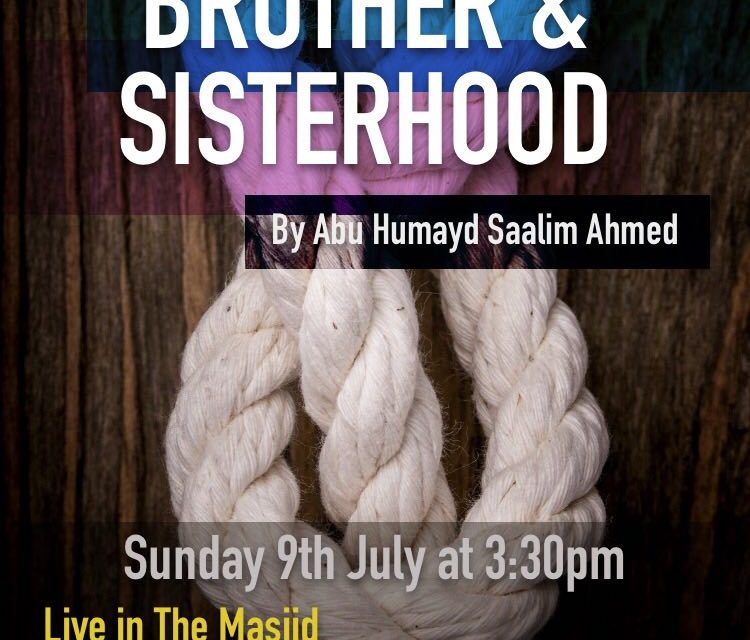 Building and Maintaining Brotherhood | Abu Humayd Saalim and Abu Ismail Saalik | Manchester