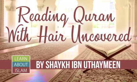Reading Quran With Hair Uncovered – Shaykh Ibn Uthaymeen