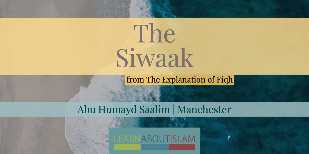 The Siwaak | Abu Humayd Saalim | Manchester