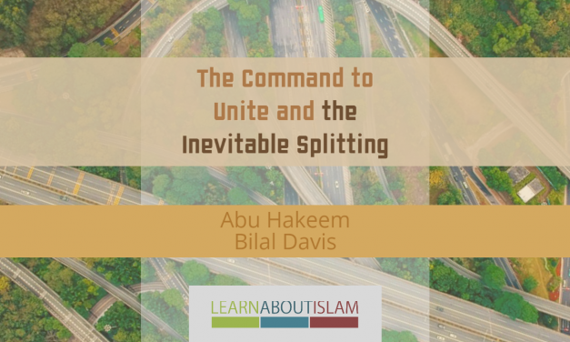 The Command to Unite and the Inevitable Splitting – Abu Hakeem | Manchester