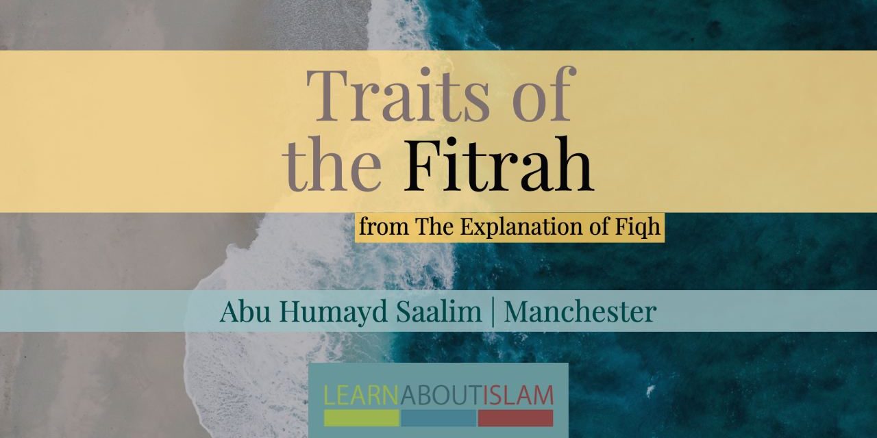 Traits of The Fitrah | Abu Humayd Saalim Ahmed | Manchester