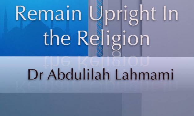 Khutbah – Three reasons to remain upright | Dr Abdulilah Lahmami | Salafi Centre Manchester
