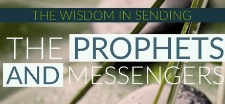 The Wisdom in Sending Prophets and Messenger – Rayaan Barker