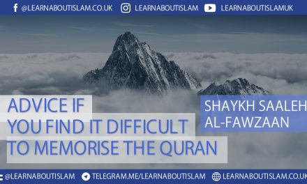 Advice if You Find it Difficult to Memorise the Quran – Shaykh Fawzaan
