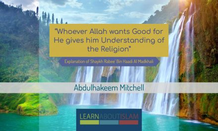 Whoever Allah wants Good for He gives him Understanding of the Religion (Shaykh Rabee B.Haadi al Madkhali) – Abdulhakeem Mitchell