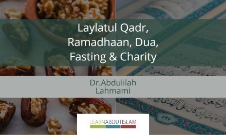 Laylatul Qadr, Ramadhaan, Dua, Fasting & Charity – Reminder by Dr Abdulilah Lahmami