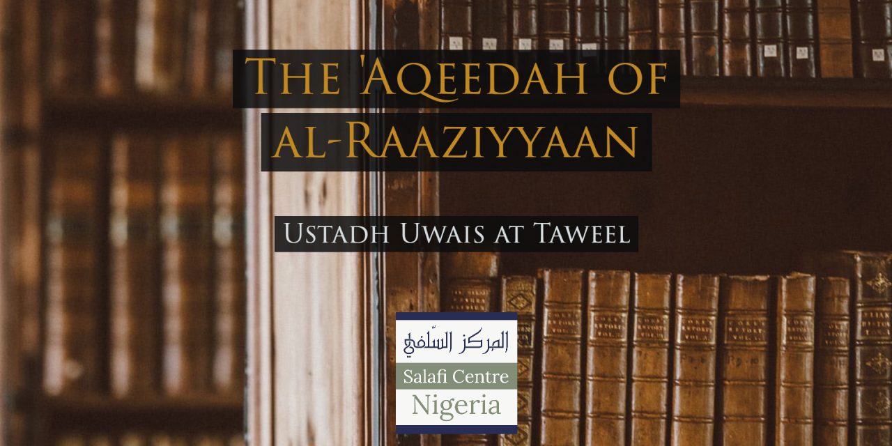 The Aqeedah of al-Raaziyyaan – Uways at-Taweel | Nigeria