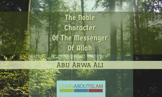 The Noble Character Of The Messenger Of Allah | Abu Arwa Ali | Masjid Abi Hurairah