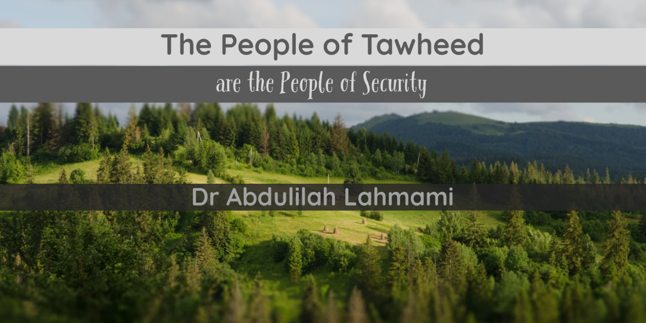 The People of Tawheed are the People of Security – Abdulilah Lahmami | Manchester