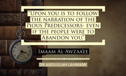 Upon You is to Follow the Narrations of the Salaf – Al-Awzaa’ee | Dr Abdulilah Lahmami