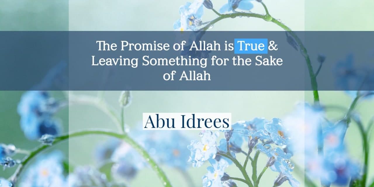 The Promise of Allah is True & Leaving Something for the Sake of Allah | Abu Idrees | Manchester