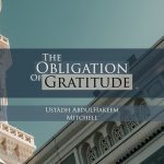 The Obligation of Gratitude | Ustadh Abdul Hakeem Mitchell | Manchester