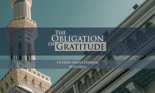 The Obligation of Gratitude | Ustadh Abdul Hakeem Mitchell | Manchester