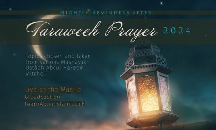 Nightly Reminders after Taraweeh Prayer – Ramadhaan 1445H/2024 | Manchester