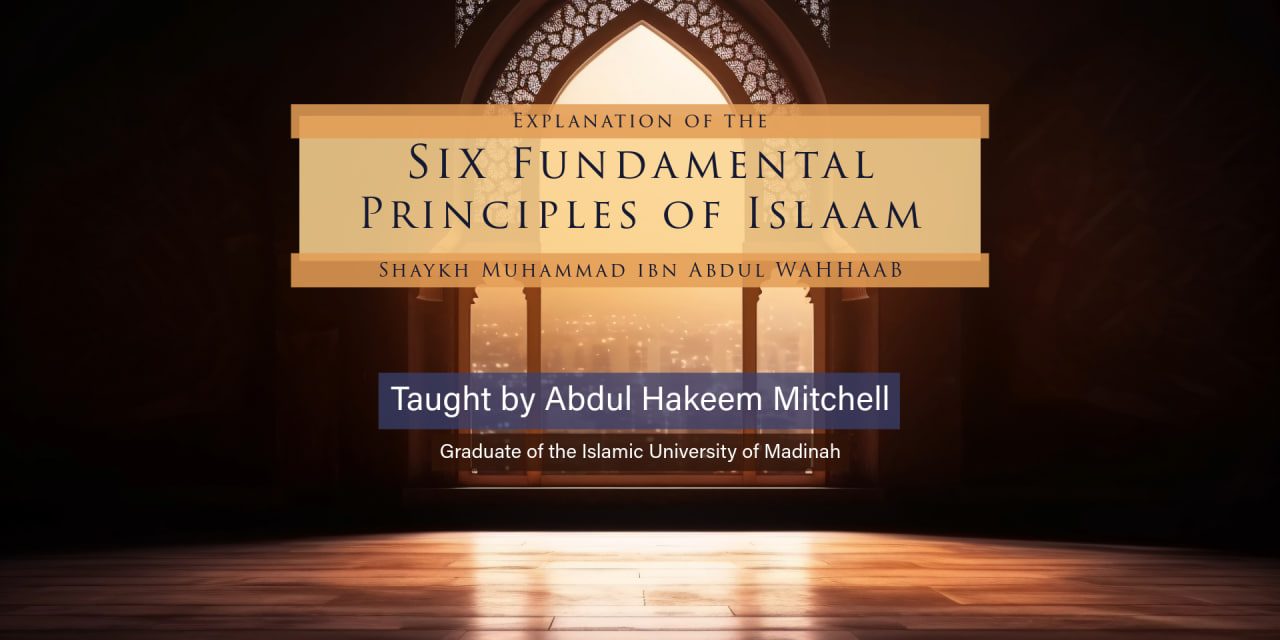 The Six Fundamental Principles of Islaam | AbdulHakeem Mitchell